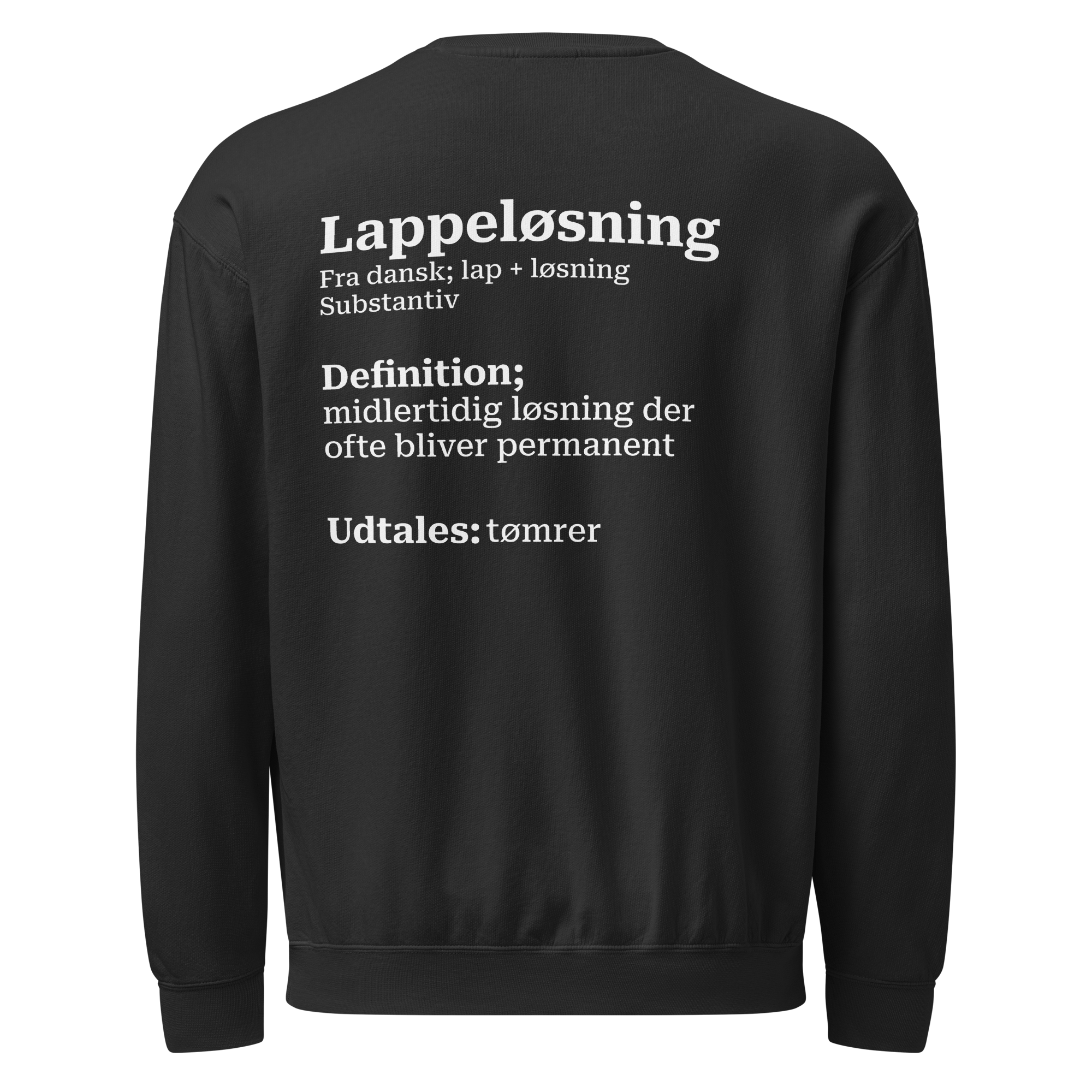 Sweatshirt med humoristisk tekst og minimalistisk dansk design